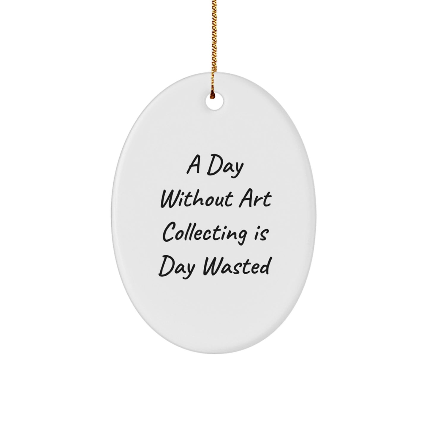Art Collecting Delights, 'A Day Without Art Collecting Is Day Wasted', Oval Ornament Gifts for Friends from Santa's Workshop - Image 1
