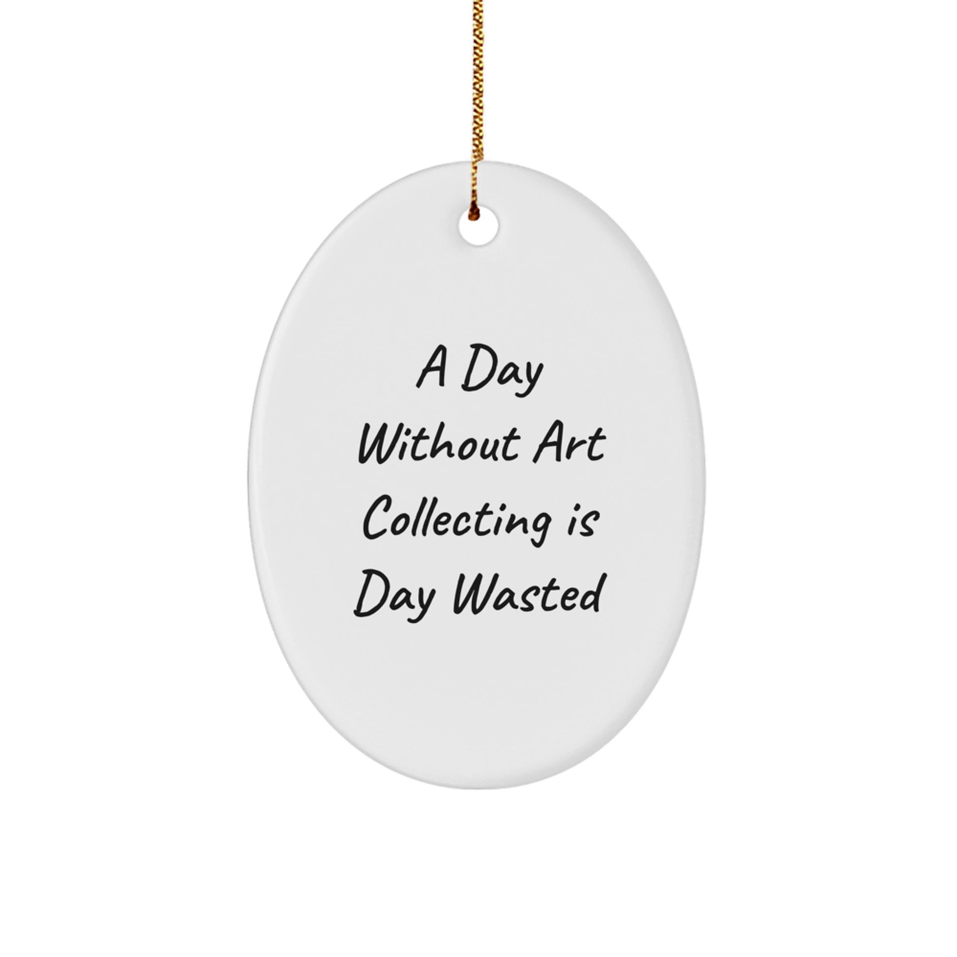 Art Collecting Delights, 'A Day Without Art Collecting Is Day Wasted', Oval Ornament Gifts for Friends from Santa's Workshop - Image 1
