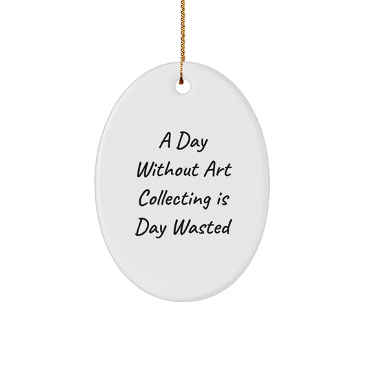 Art Collecting Delights, 'A Day Without Art Collecting Is Day Wasted', Oval Ornament Gifts for Friends from Santa's Workshop - Image 1