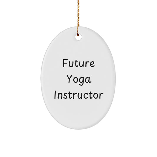 Funny Future Yoga Instructor Oval Ornament Gifts for Yoga Instructors from Friends, Coworkers, or Family, Unique Christmas Unique Gift Ideas - Image 1