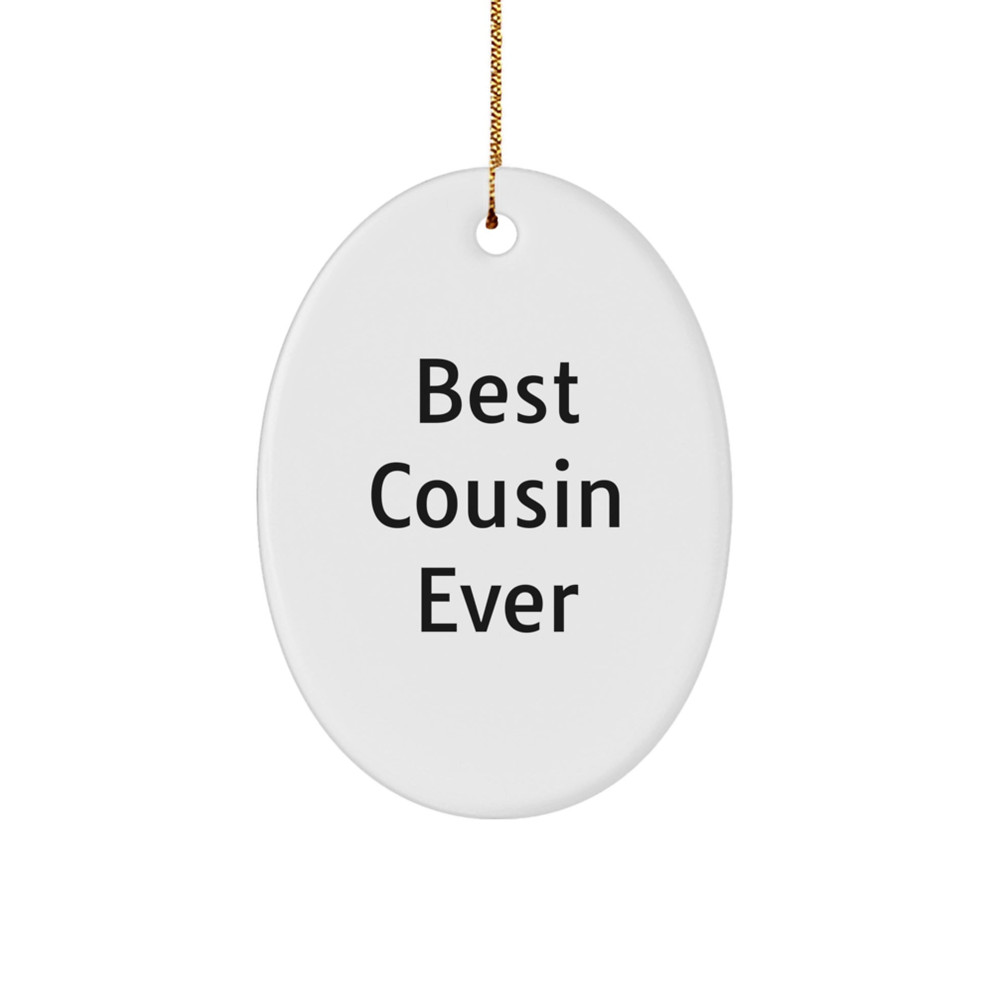 Funny Cousin Gifts from Best Cousin Ever, Oval Ornament for Christmas, Best Cousin Ever Quote, Gifts for Cousin - Image 1