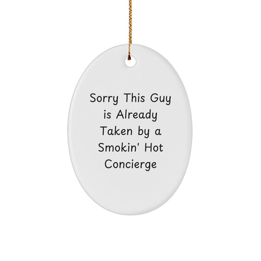 Funny Concierge Gifts from Men - Sorry This Guy Is Already Taken By A Smokin' Hot Concierge Oval Ornament for Women Friends Coworkers Family Christmas - Image 1