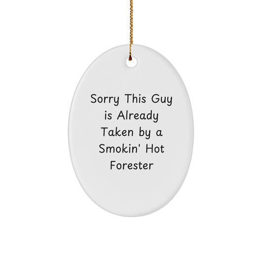 Funny Forester Gifts, Sorry This Guy Is Already Taken By A Smokin' Hot Forester, Oval Ornament for Christmas, Gifts from Friends to Foresters, and More - Image 1