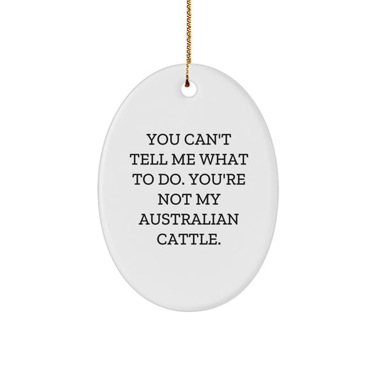 Australian Cattle Dog Lover Gifts from Friends - 'You Can't Tell Me What To Do' Oval Ornament for Christmas - Image 1