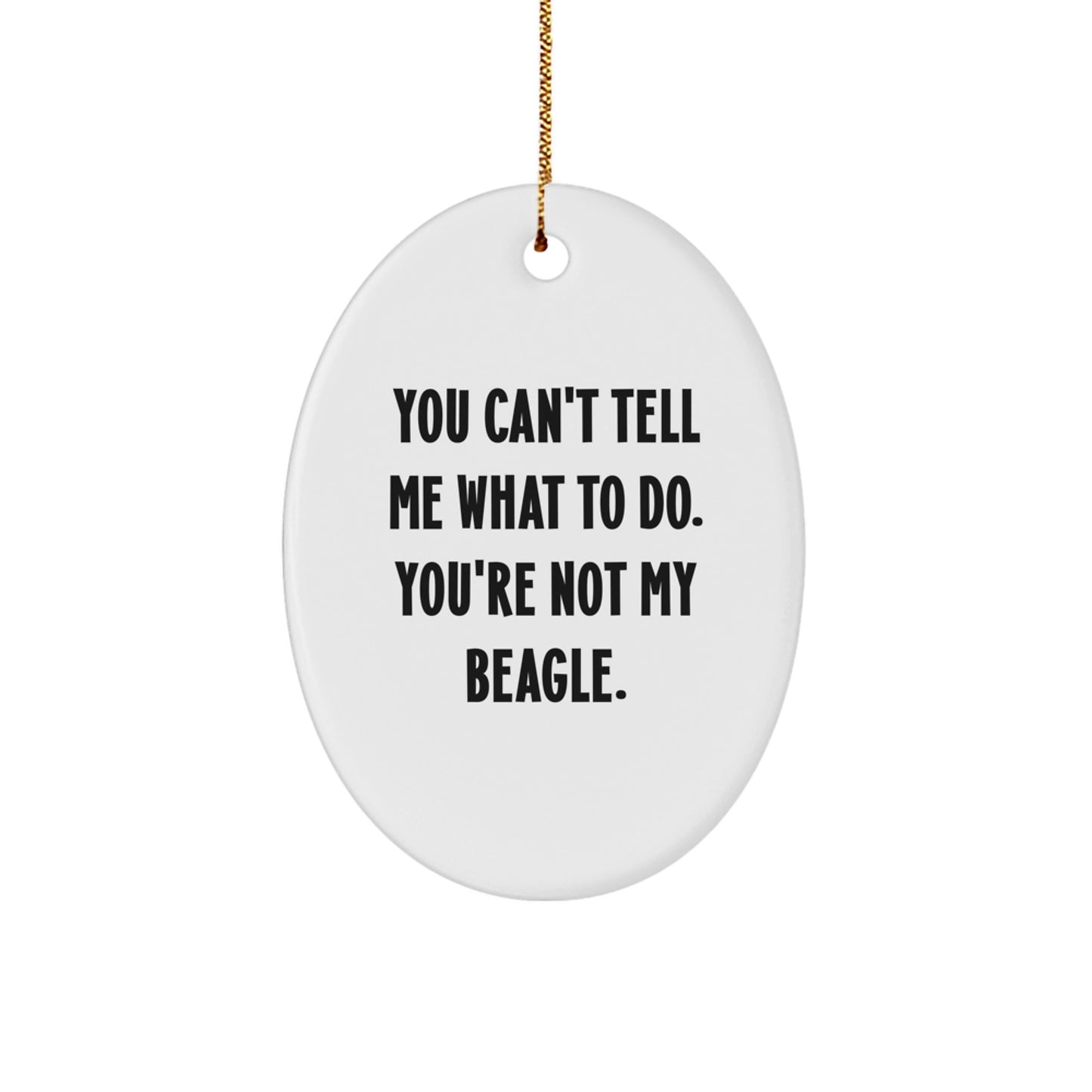 Funny Beagle Dog Quotes Oval Ornament Gifts from Friends for Christmas - Image 1
