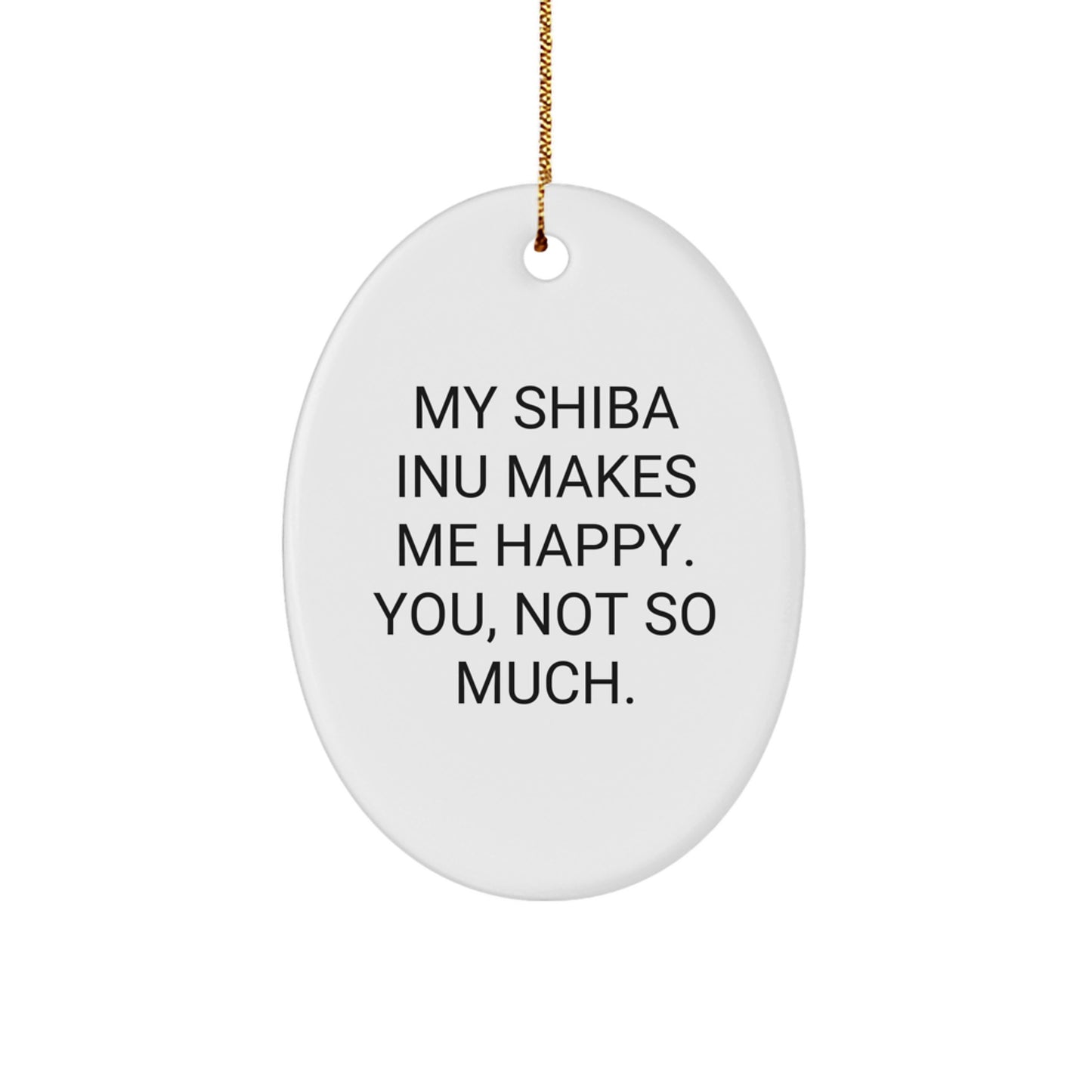 Shiba Inu Dog Gifts from Friends, Shiba Inu Dog Lover Gifts, Funny Quote Oval Ornament, Christmas Unique Gifts for Him or Her - Image 1
