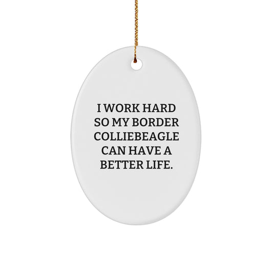 Funny Border Collie Dog Gifts from Men to Friends - 'I Work Hard So My Border Collie Can Have A Better Life.' Oval Ornament for Christmas - Image 1