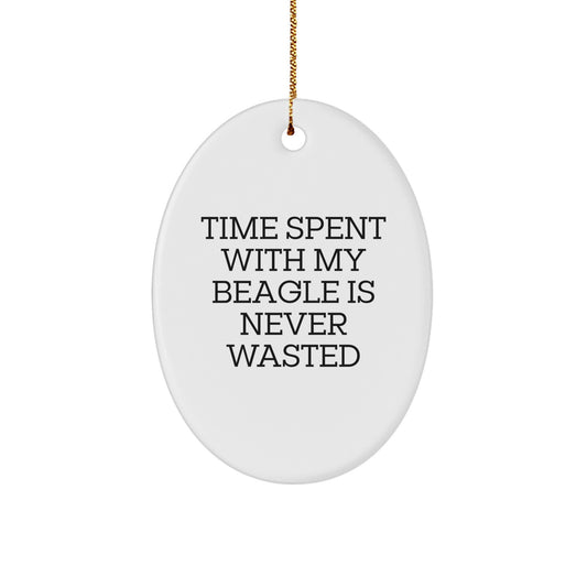 Beagle Dog Lovers Gifts from Family - Time Spent With My Beagle Is Never Wasted, Oval Ornament for Christmas, Funny Quote - Image 1