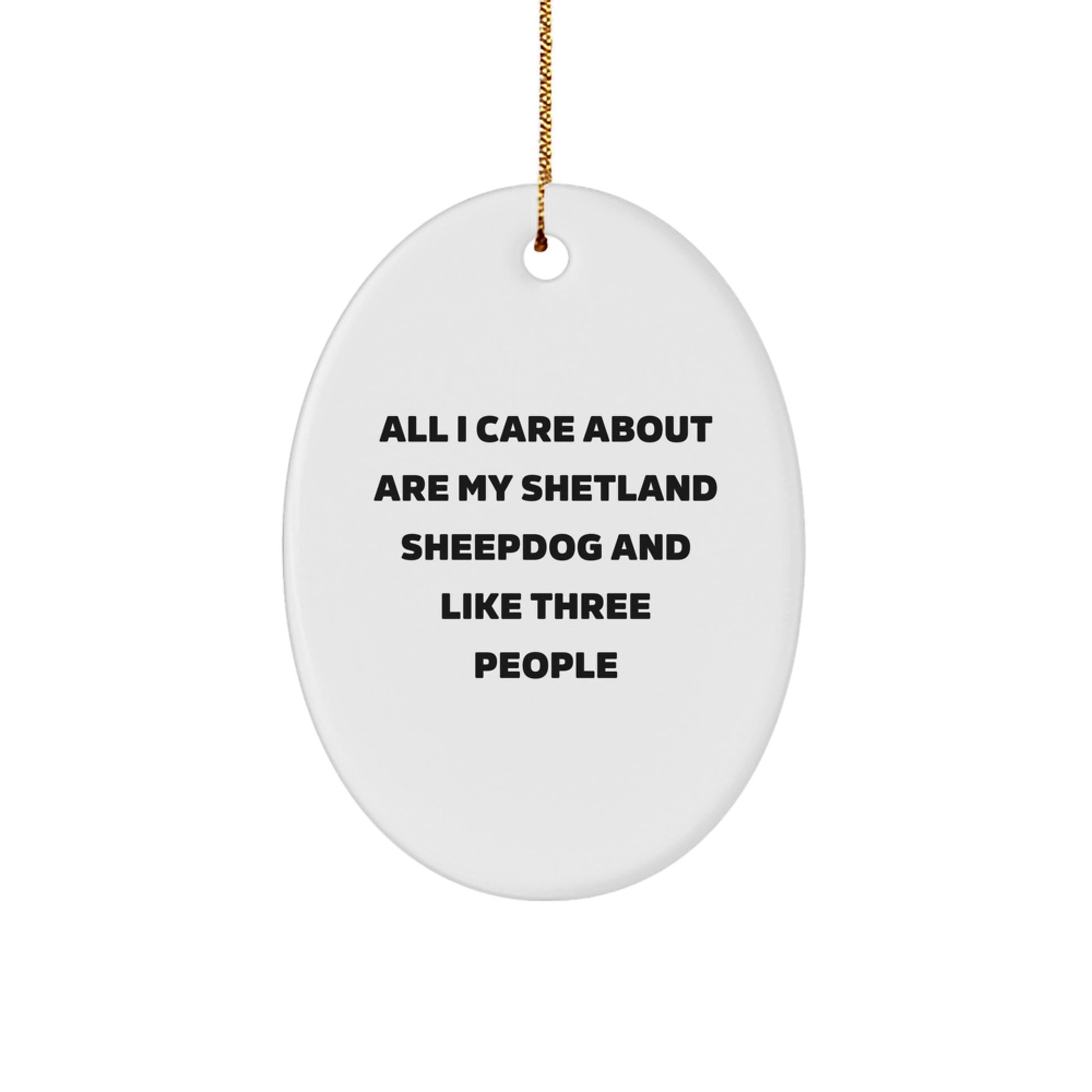Shetland Sheepdog Lover's Christmas Unique Gift, Funny Quote Oval Ornament, Gifts from Family to Friends - Image 1