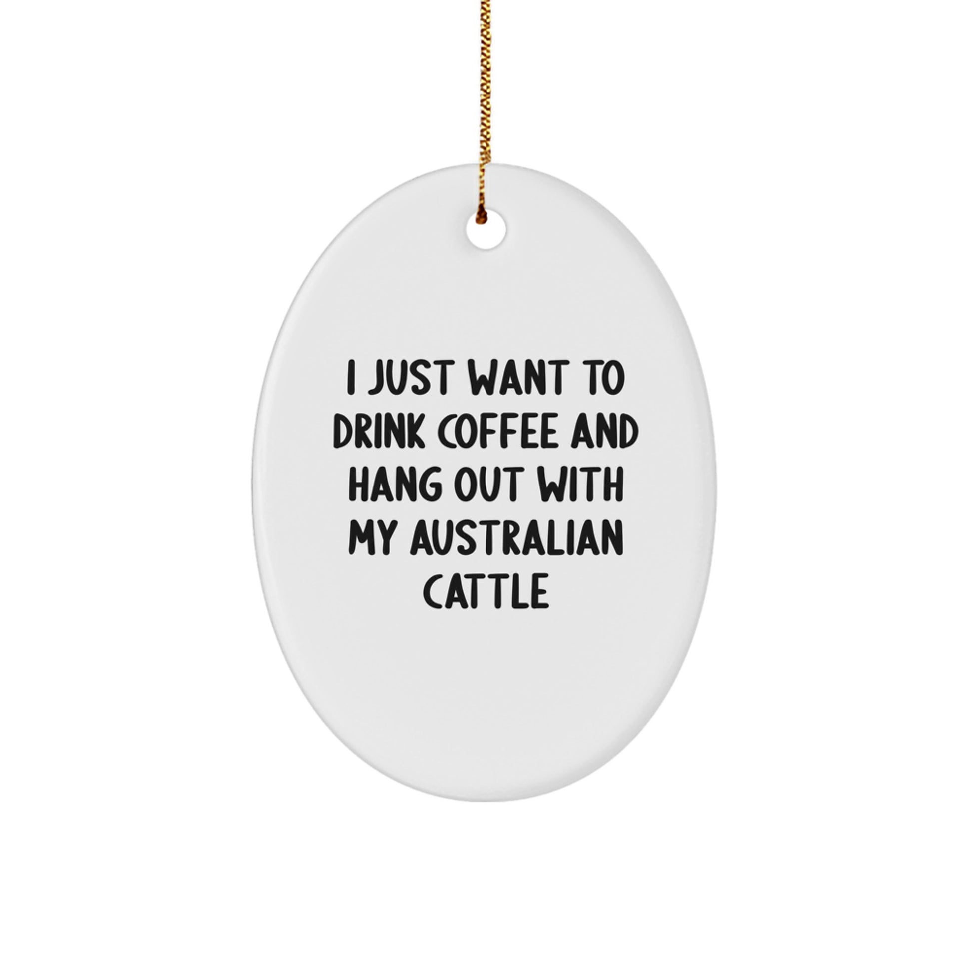 Australian Cattle Dog Lovers Gifts, Funny Quote Oval Ornament for Christmas - Gifts from Friends to Family - Image 1