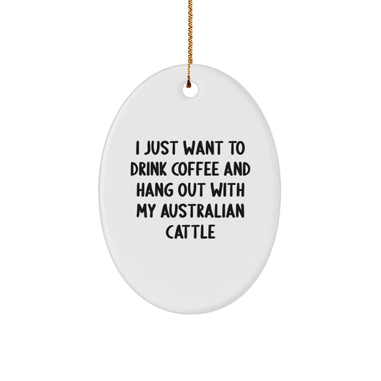 Australian Cattle Dog Lovers Gifts, Funny Quote Oval Ornament for Christmas - Gifts from Friends to Family - Image 1