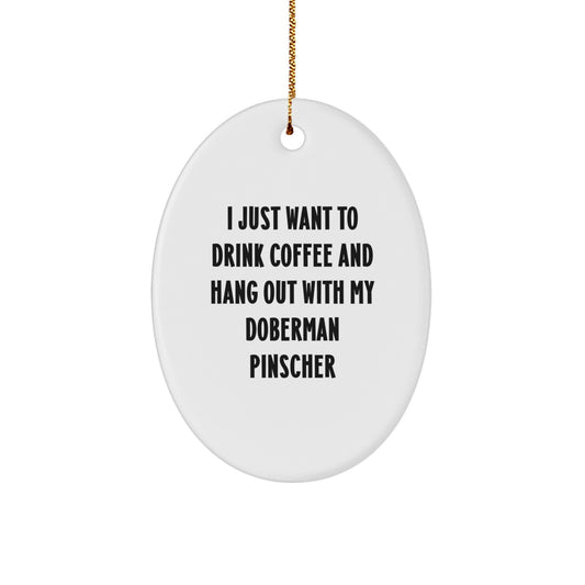 Funny Doberman Pinscher Dog Gifts: Inspirational Quote Oval Ornament for Friends, Family, or Coworkers, Gifts from Men to Women, Gifts for Doberman Pinscher Dog Lovers at Christmas - Image 1