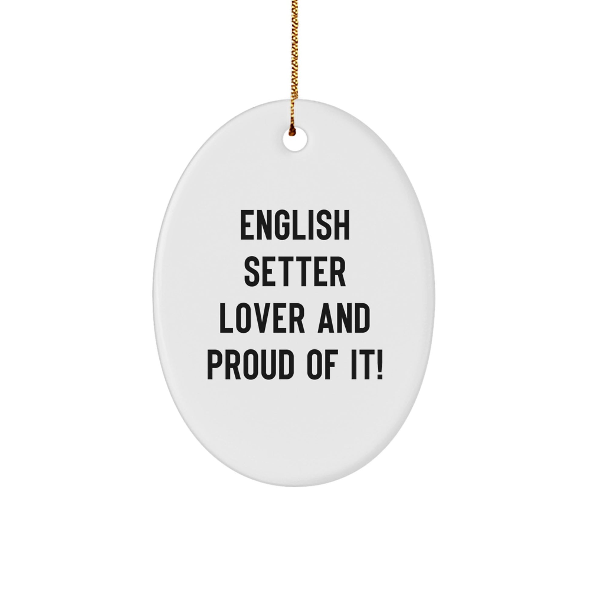 'English Setter Lover And Proud Of It!' Oval Ornament, Gifts from Friends and Family for English Setter Dog Enthusiasts, Unique Christmas Unique Gifts - Image 1