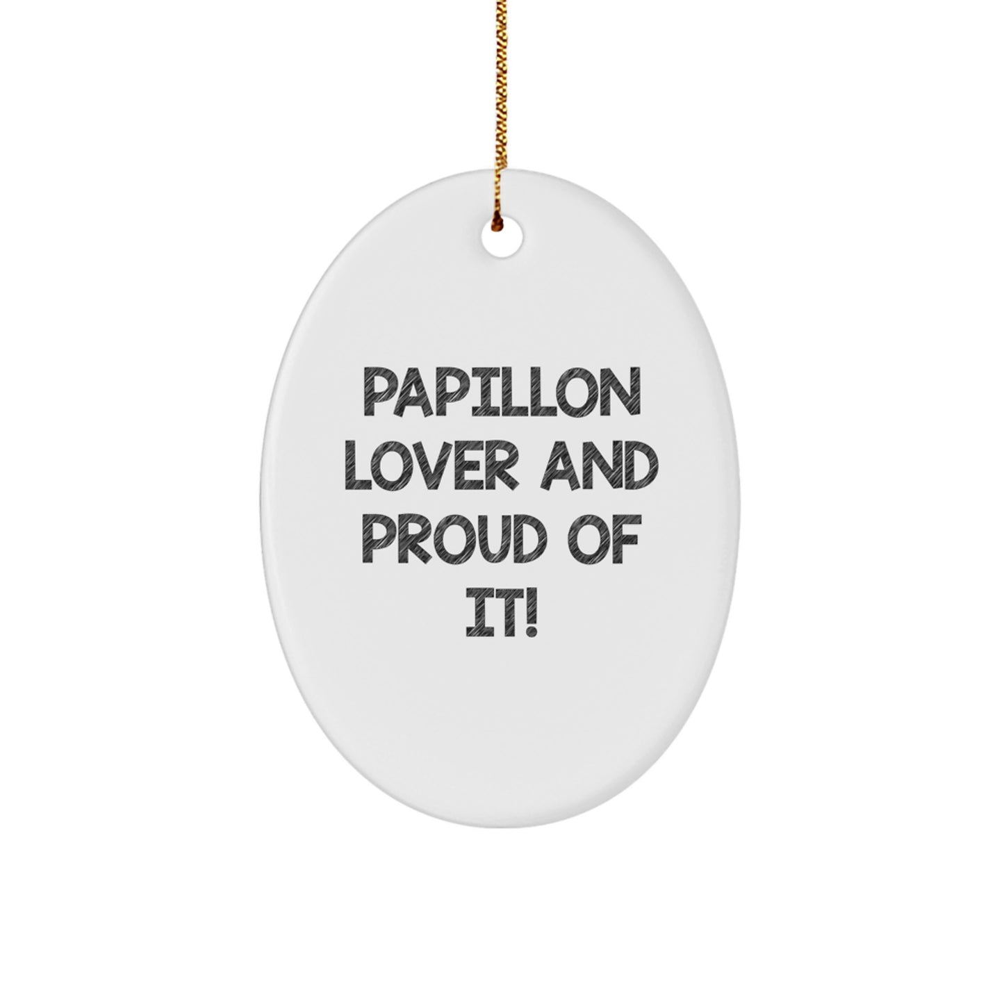 Papillon Dog Lover Gifts, Oval Ornament, 'Papillon Lover And Proud Of It!' Quote, White, 3.25'' Tall, Christmas Unique Presents from Family to Friends - Image 1