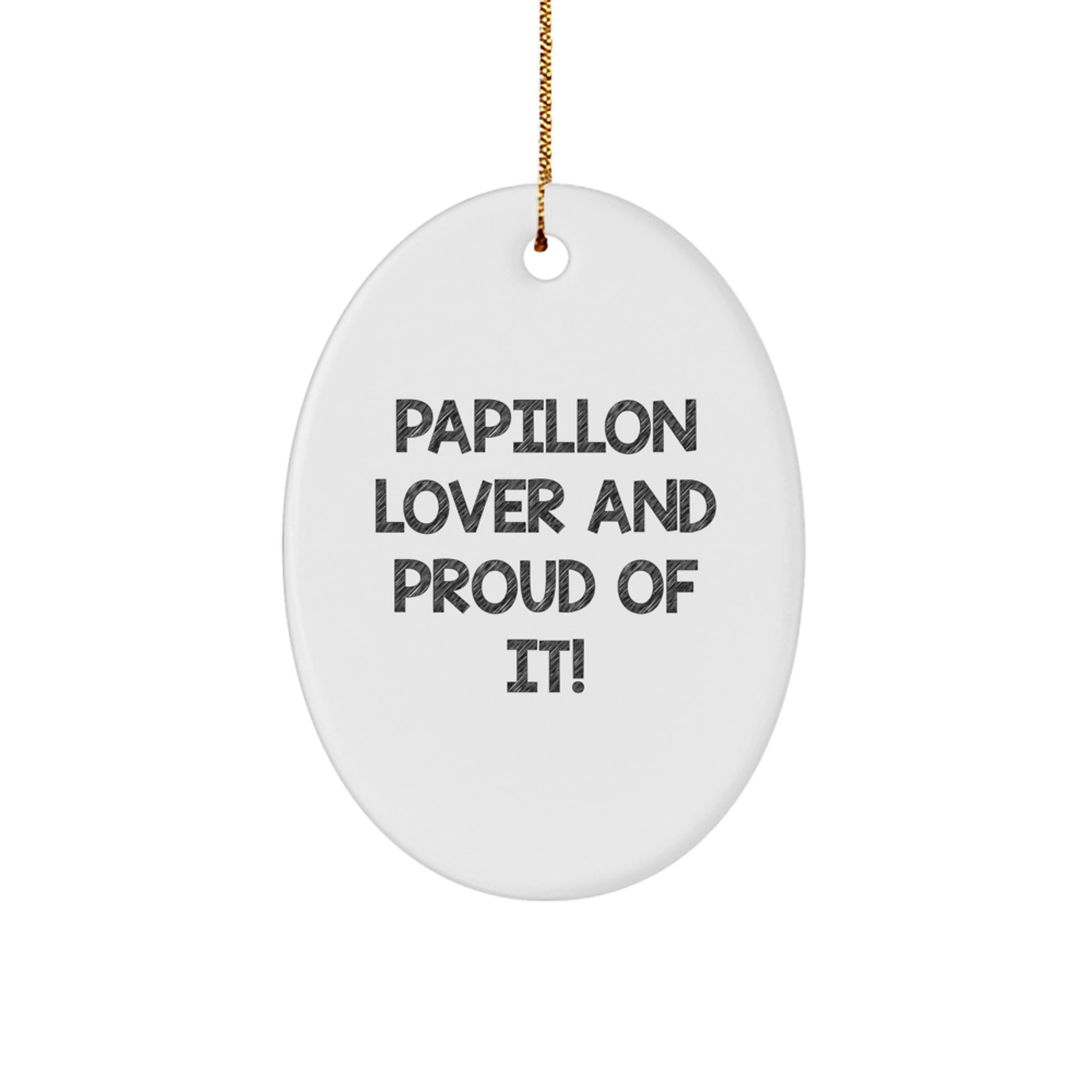 Papillon Dog Lover Gifts, Oval Ornament, 'Papillon Lover And Proud Of It!' Quote, White, 3.25'' Tall, Christmas Unique Presents from Family to Friends - Image 1