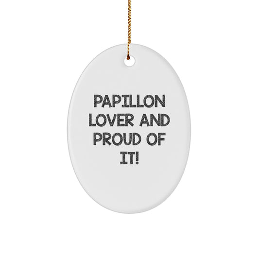 Papillon Dog Lover Gifts, Oval Ornament, 'Papillon Lover And Proud Of It!' Quote, White, 3.25'' Tall, Christmas Unique Presents from Family to Friends - Image 1