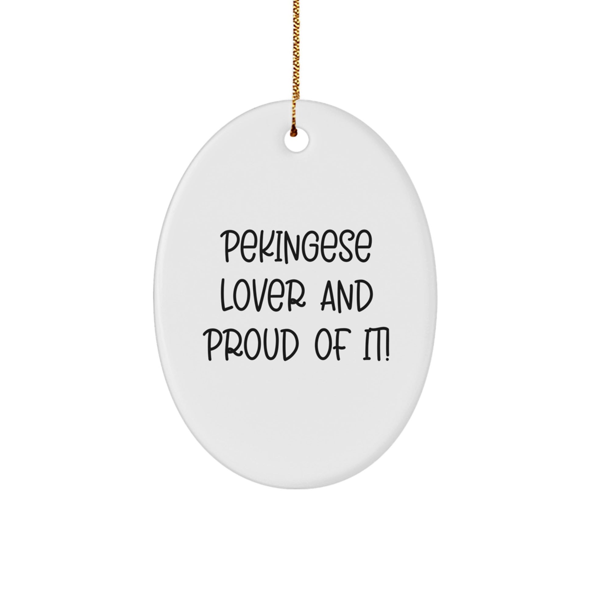 Pekingese Dog Lovers Gifts from Friends, Funny Oval Ornament, Christmas Unique Presents for Pekingese Dog Owners, 'Pekingese Lover And Proud Of It!' - Image 1