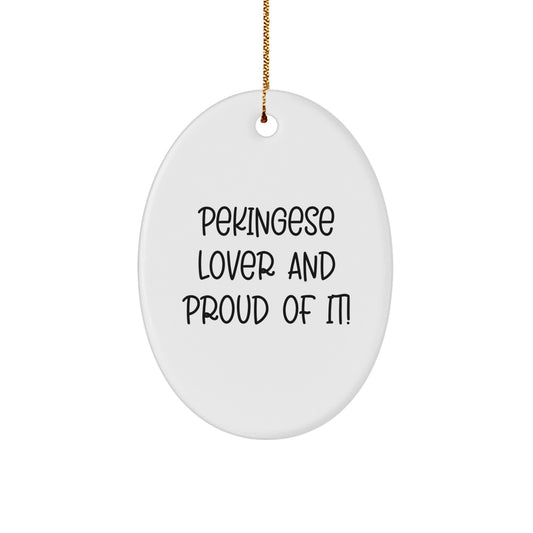 Pekingese Dog Lovers Gifts from Friends, Funny Oval Ornament, Christmas Unique Presents for Pekingese Dog Owners, 'Pekingese Lover And Proud Of It!' - Image 1