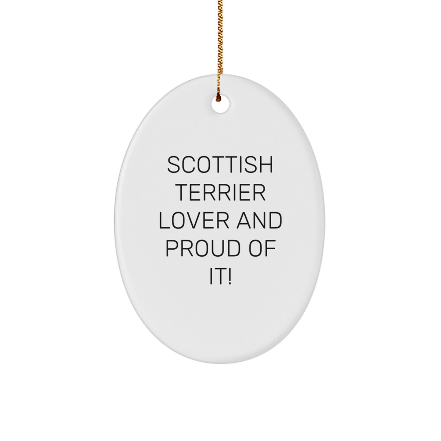Scottish Terrier Dog Lovers' Christmas Unique Gift Idea - 'Scottish Terrier Lover And Proud Of It!' Oval Ornament Gifts from Family to Friends - Image 1