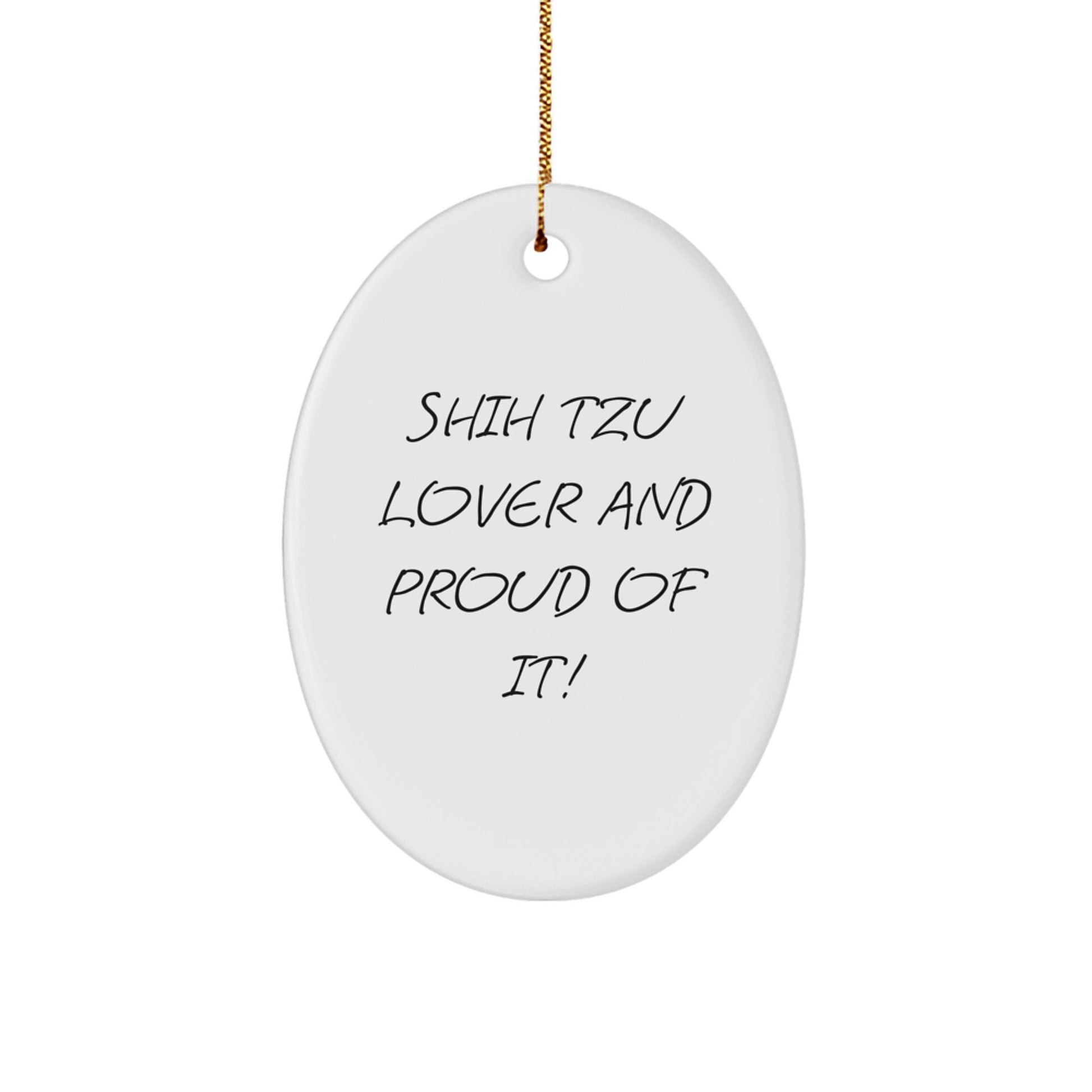 Shih Tzu Dog Gifts from Men to Women, Oval Ornament for Christmas, 'Shih Tzu Lover And Proud Of It!' Quote, Durable MDF Material, 3.25" Tall, Vibrantly Printed - Image 1