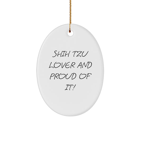 Shih Tzu Dog Gifts from Men to Women, Oval Ornament for Christmas, 'Shih Tzu Lover And Proud Of It!' Quote, Durable MDF Material, 3.25" Tall, Vibrantly Printed - Image 1