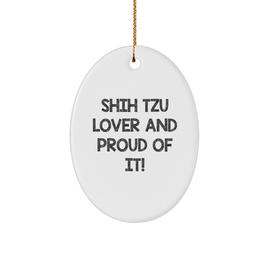 Shih Tzu Dog Lovers Gifts for Christmas, Funny 'Shih Tzu Lover And Proud Of It!' Oval Ornament for Men, Women, Family, Friends, Coworkers - Image 1