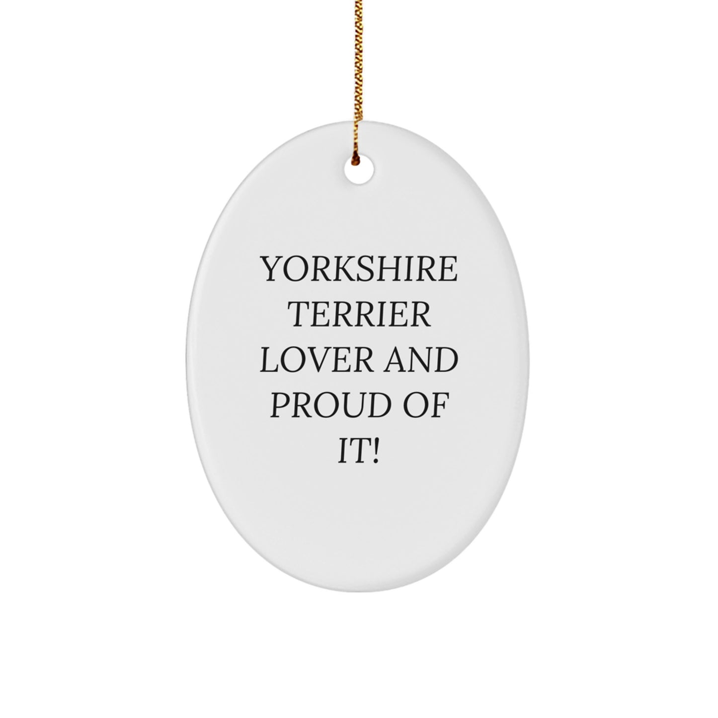 Yorkshire Terrier Dog Lovers Gifts from Family, Oval Ornament, 'Yorkshire Terrier Lover And Proud Of It!' Quote, White, Christmas Unique Gifts - Image 1