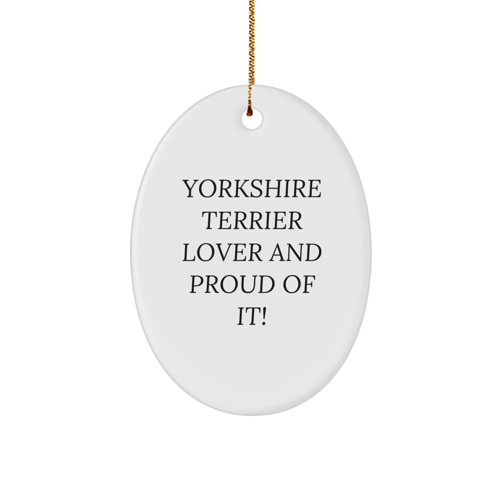 Yorkshire Terrier Dog Lovers Gifts from Family, Oval Ornament, 'Yorkshire Terrier Lover And Proud Of It!' Quote, White, Christmas Unique Gifts - Image 1