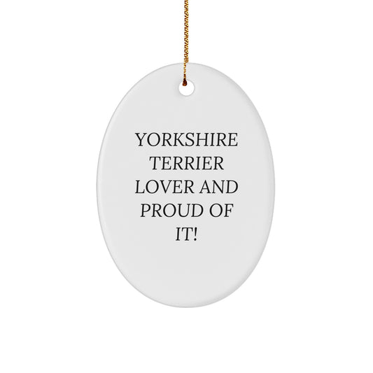 Yorkshire Terrier Dog Lovers Gifts from Family, Oval Ornament, 'Yorkshire Terrier Lover And Proud Of It!' Quote, White, Christmas Unique Gifts - Image 1