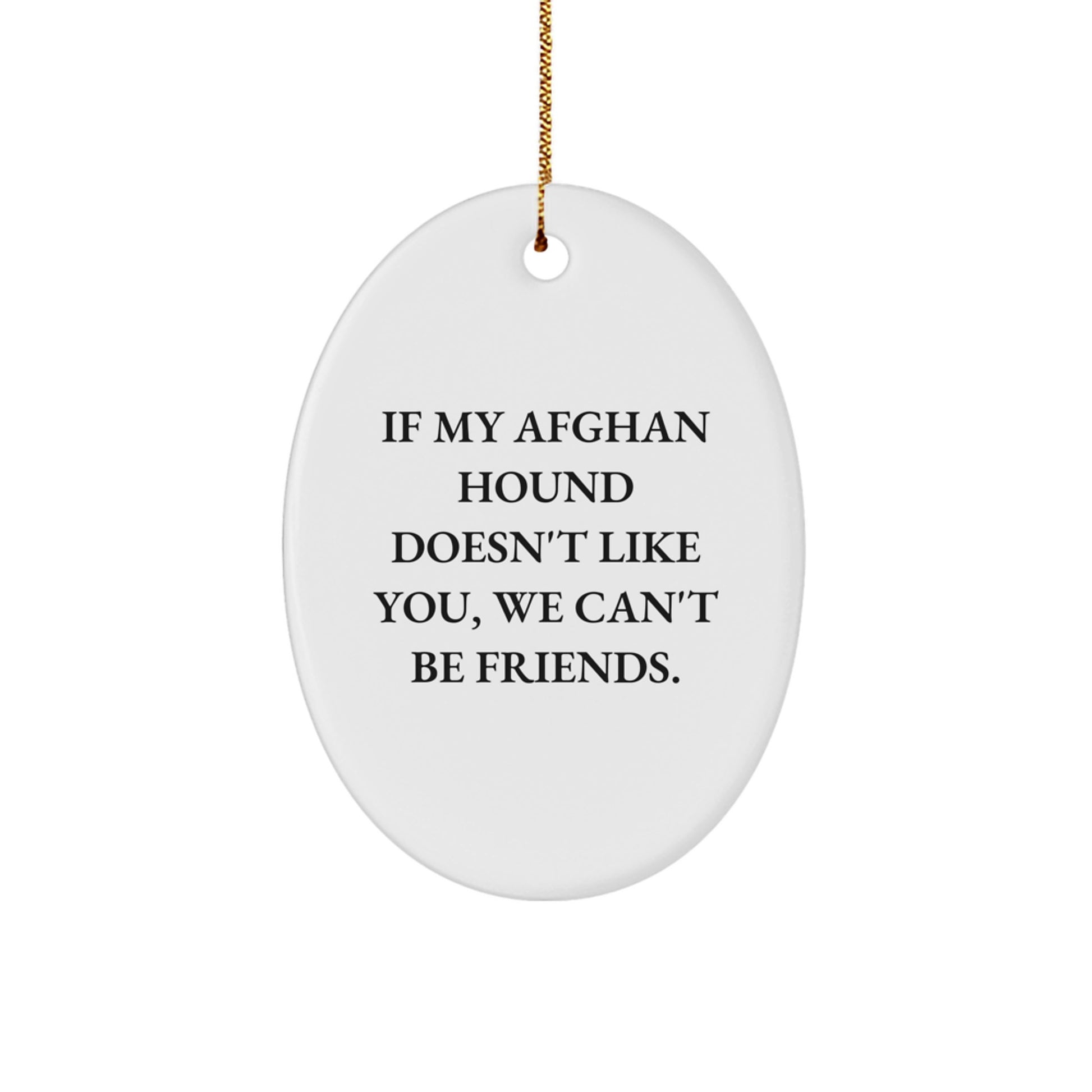 Funny Afghan Hound Dog Oval Ornament Gifts from Friends - 'If My Afghan Hound Doesn't Like You, We Can't Be Friends' Christmas Unique Gifts for Afghan Hound Dog Lovers - Image 1