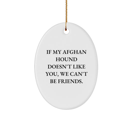 Funny Afghan Hound Dog Oval Ornament Gifts from Friends - 'If My Afghan Hound Doesn't Like You, We Can't Be Friends' Christmas Unique Gifts for Afghan Hound Dog Lovers - Image 1