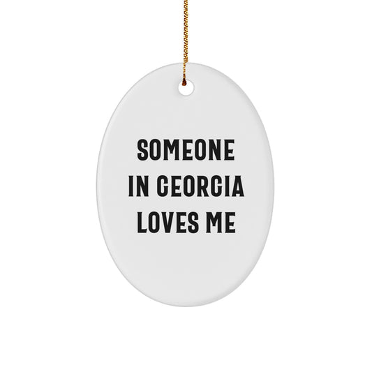 Georgia Lovers' Delight, Funny Oval Ornament, Someone in Georgia Loves Me, Christmas Unique Gifts from Friends to Georgia, Gifts for Georgia - Image 1