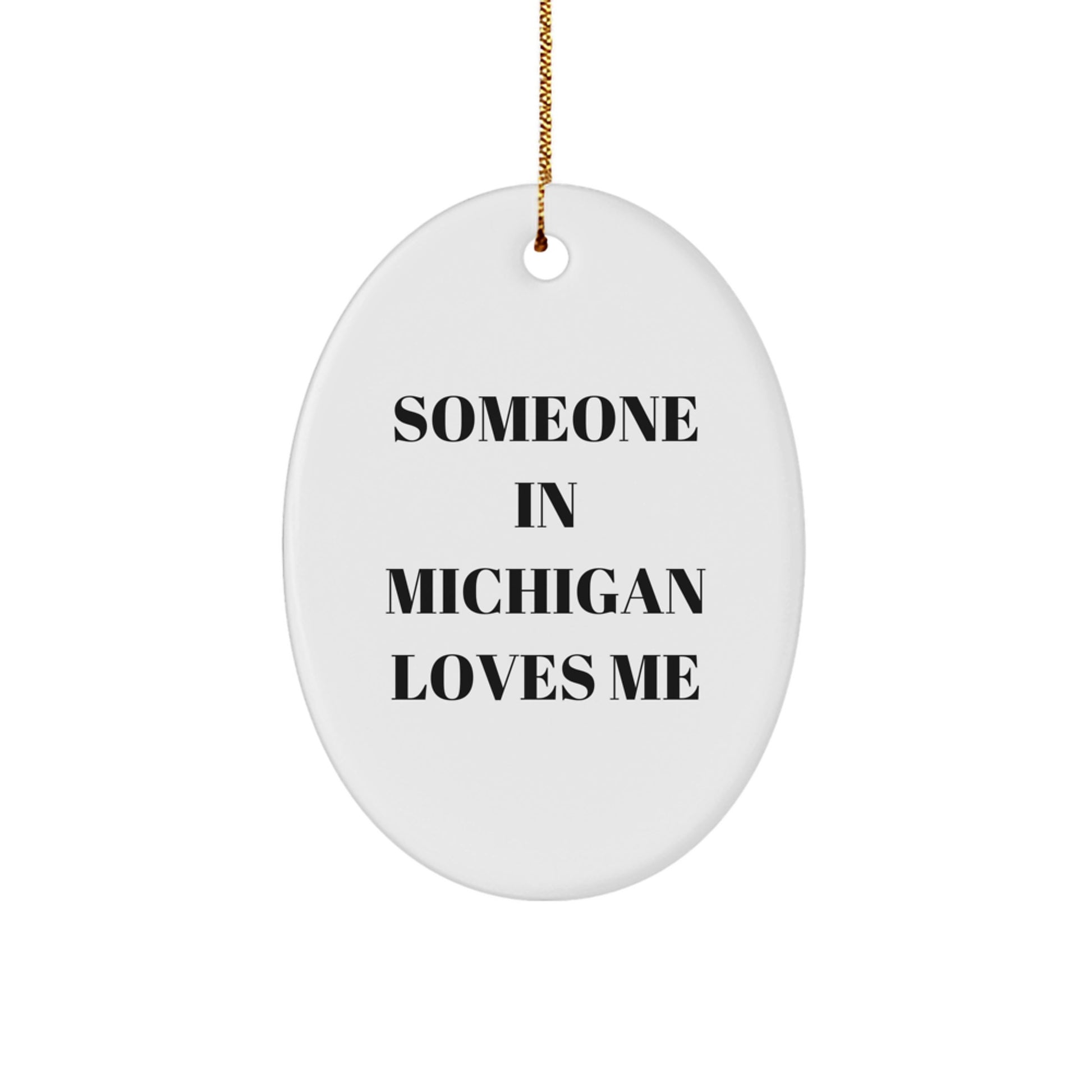 Michigan Oval Ornament Gifts from Someone Who Loves You, 'Someone In Michigan Loves Me' Quote, Christmas Unique Gifts for Family and Friends - Image 1