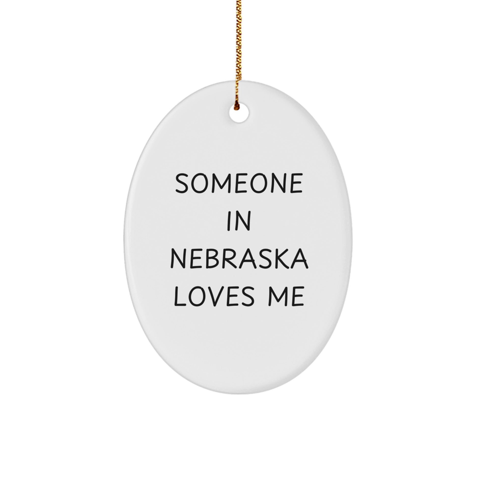 Someone in Nebraska Loves Me Oval Ornament, Funny Quote Gifts from Friends to Family, Christmas Unique Nebraska Gifts, Oval Ornament - Image 1