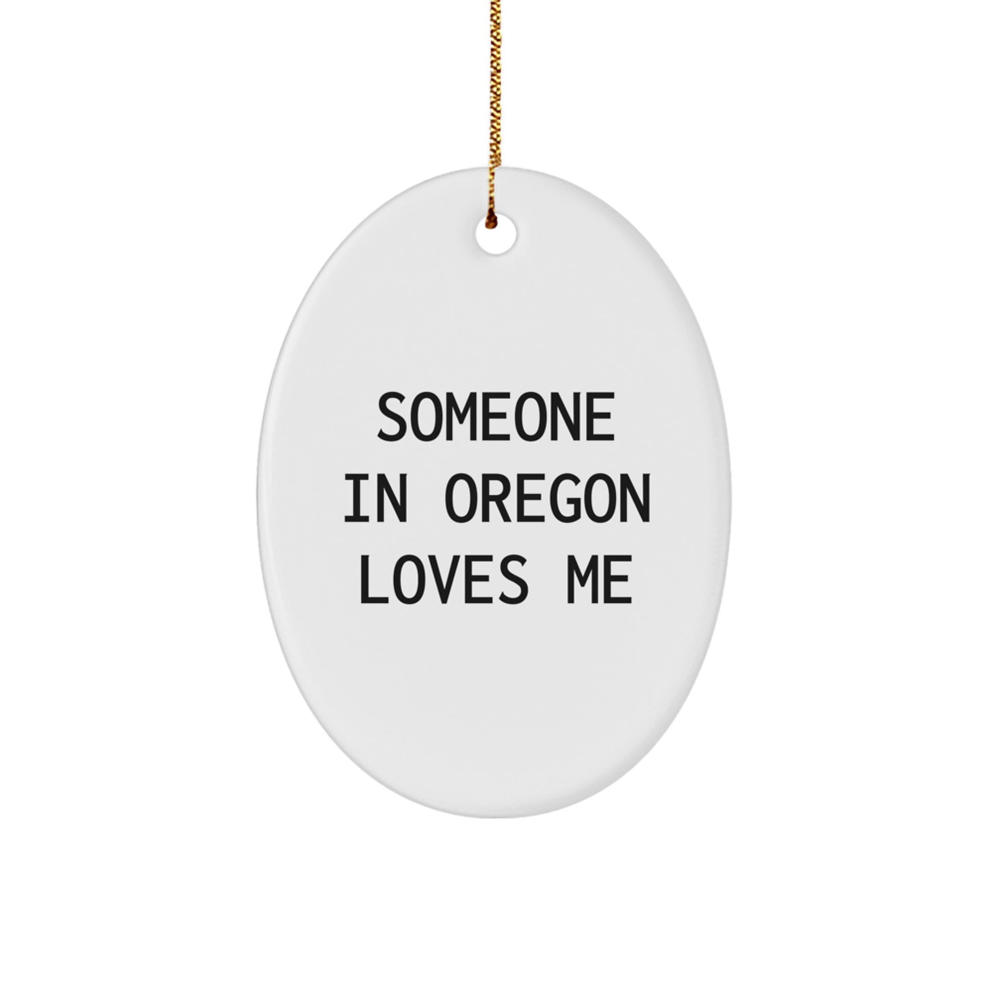 Oregon Oval Ornament, 'Someone In Oregon Loves Me', Funny Christmas Unique Gift for Friends, Family, or Coworkers, Unique Oregon Gifts - Image 1