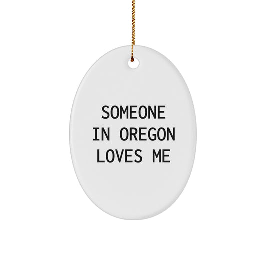 Oregon Oval Ornament, 'Someone In Oregon Loves Me', Funny Christmas Unique Gift for Friends, Family, or Coworkers, Unique Oregon Gifts - Image 1