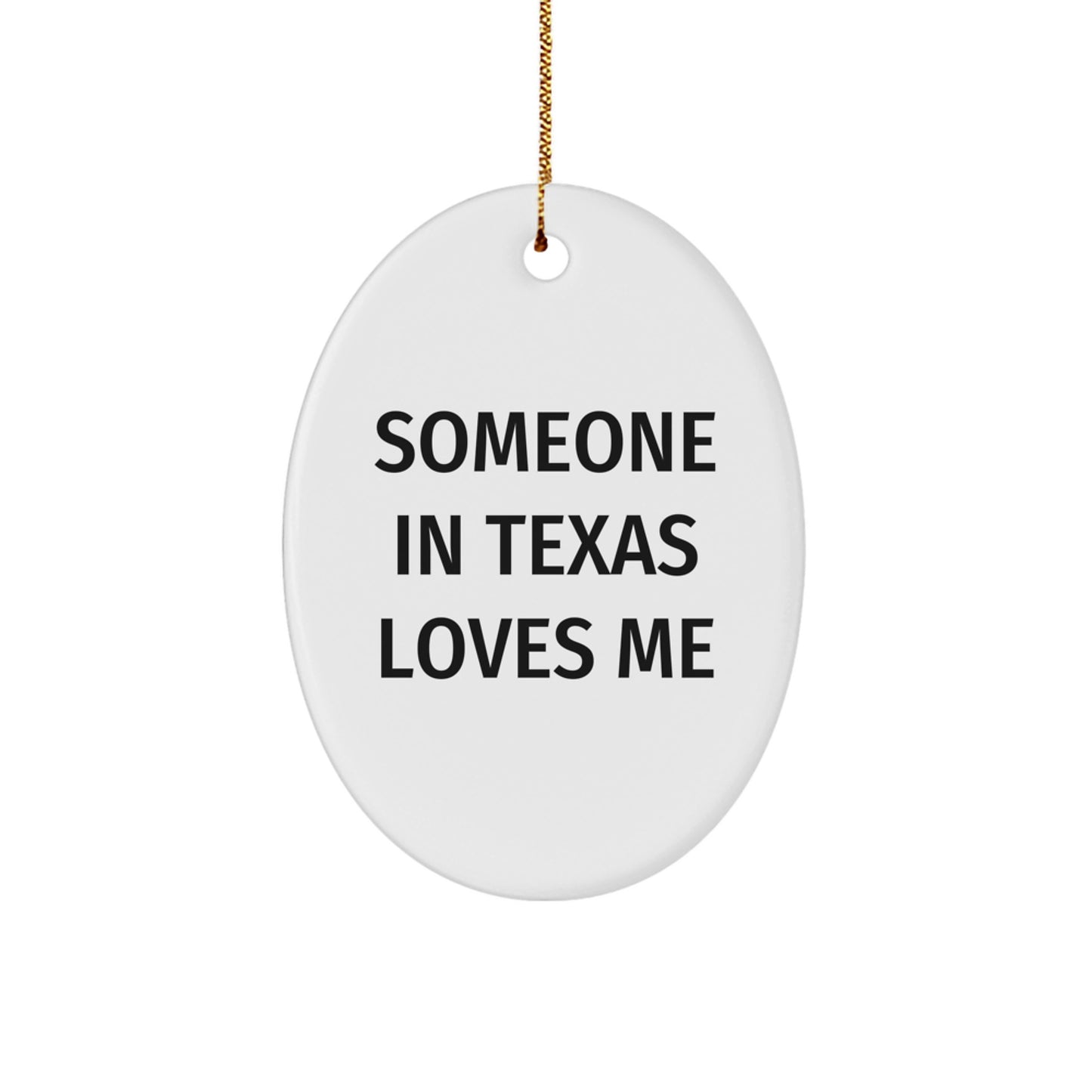 Someone in Texas Loves Me Oval Ornament, Funny Quote Christmas Unique Gift from Friends to Texas Lovers, 3.25"x1/8", Durable MDF with High-Gloss Finish - Image 1
