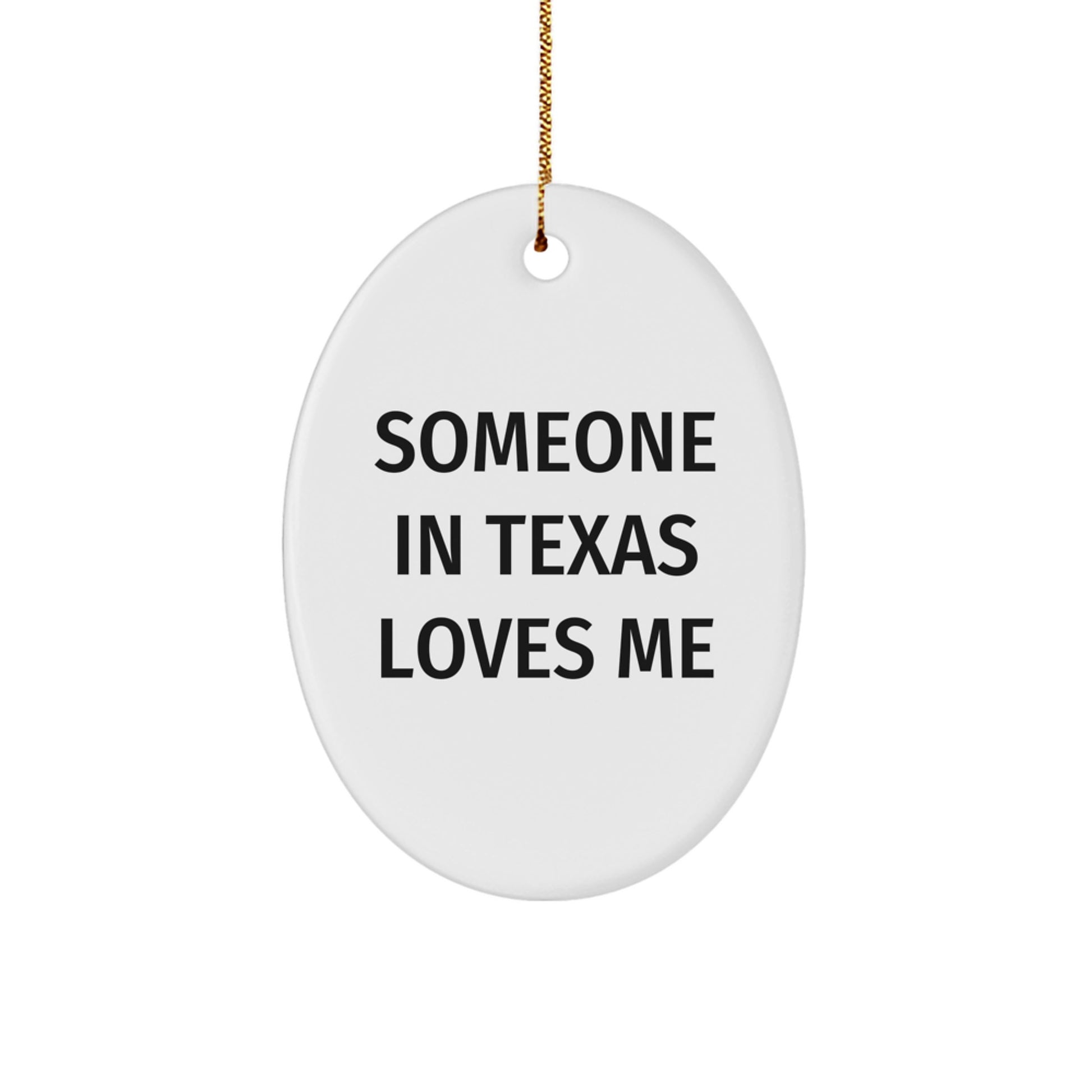 Someone in Texas Loves Me Oval Ornament, Funny Quote Christmas Unique Gift from Friends to Texas Lovers, 3.25"x1/8", Durable MDF with High-Gloss Finish - Image 1
