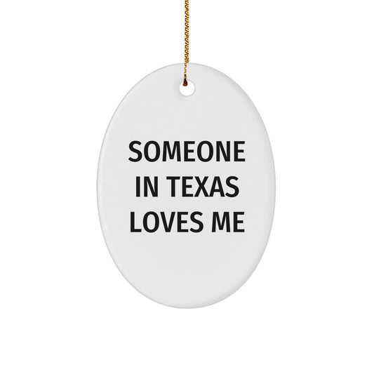 Someone in Texas Loves Me Oval Ornament, Funny Quote Christmas Unique Gift from Friends to Texas Lovers, 3.25"x1/8", Durable MDF with High-Gloss Finish - Image 1