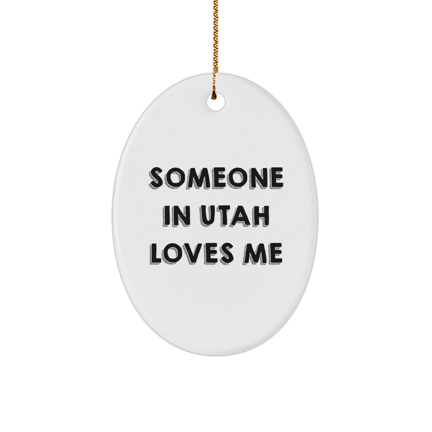 Utah Oval Ornament 'Someone in Utah Loves Me' Funny Gift for Utah Friends Family - Image 1