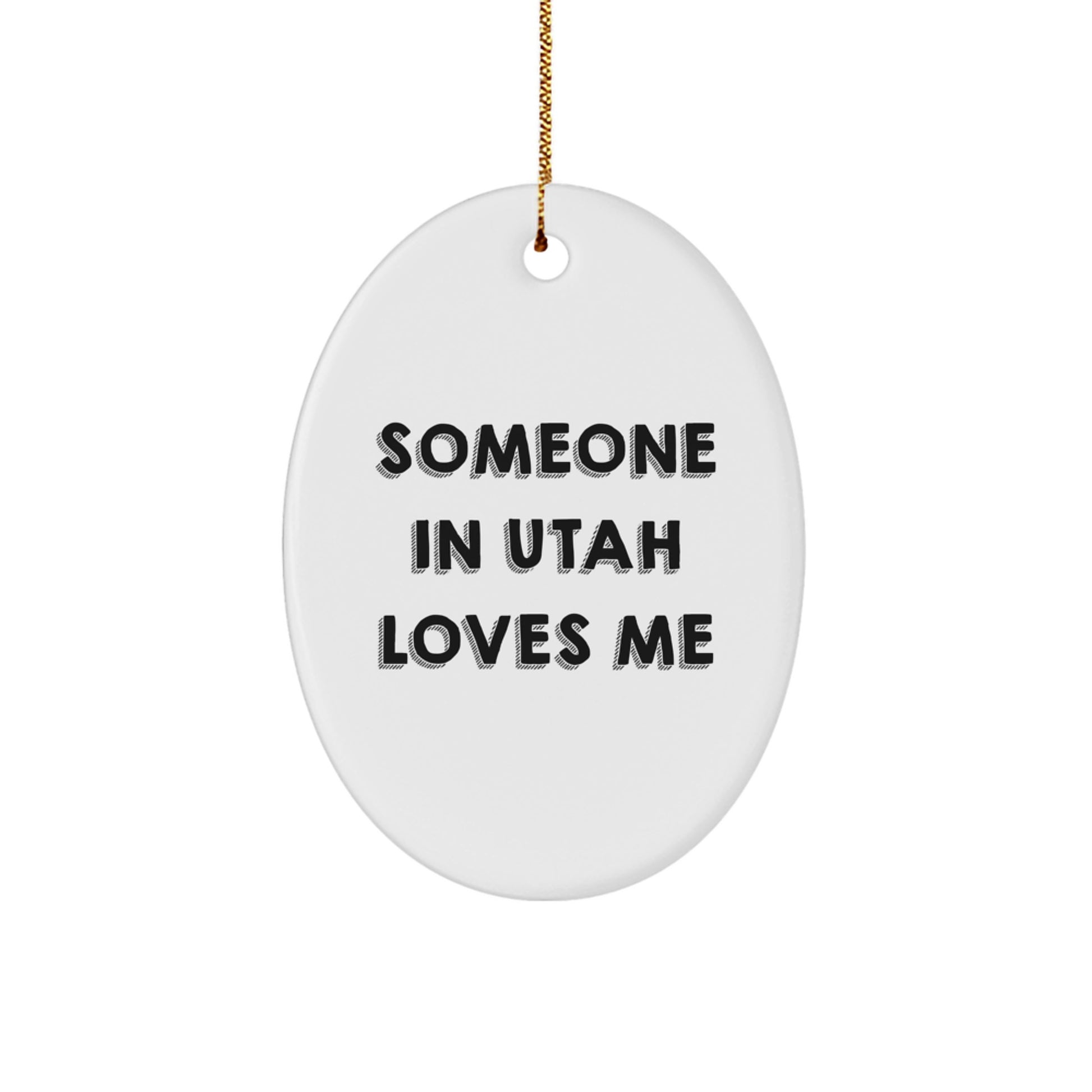 Utah Oval Ornament 'Someone in Utah Loves Me' Funny Gift for Utah Friends Family - Image 1