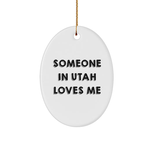 Utah Oval Ornament 'Someone in Utah Loves Me' Funny Gift for Utah Friends Family - Image 1