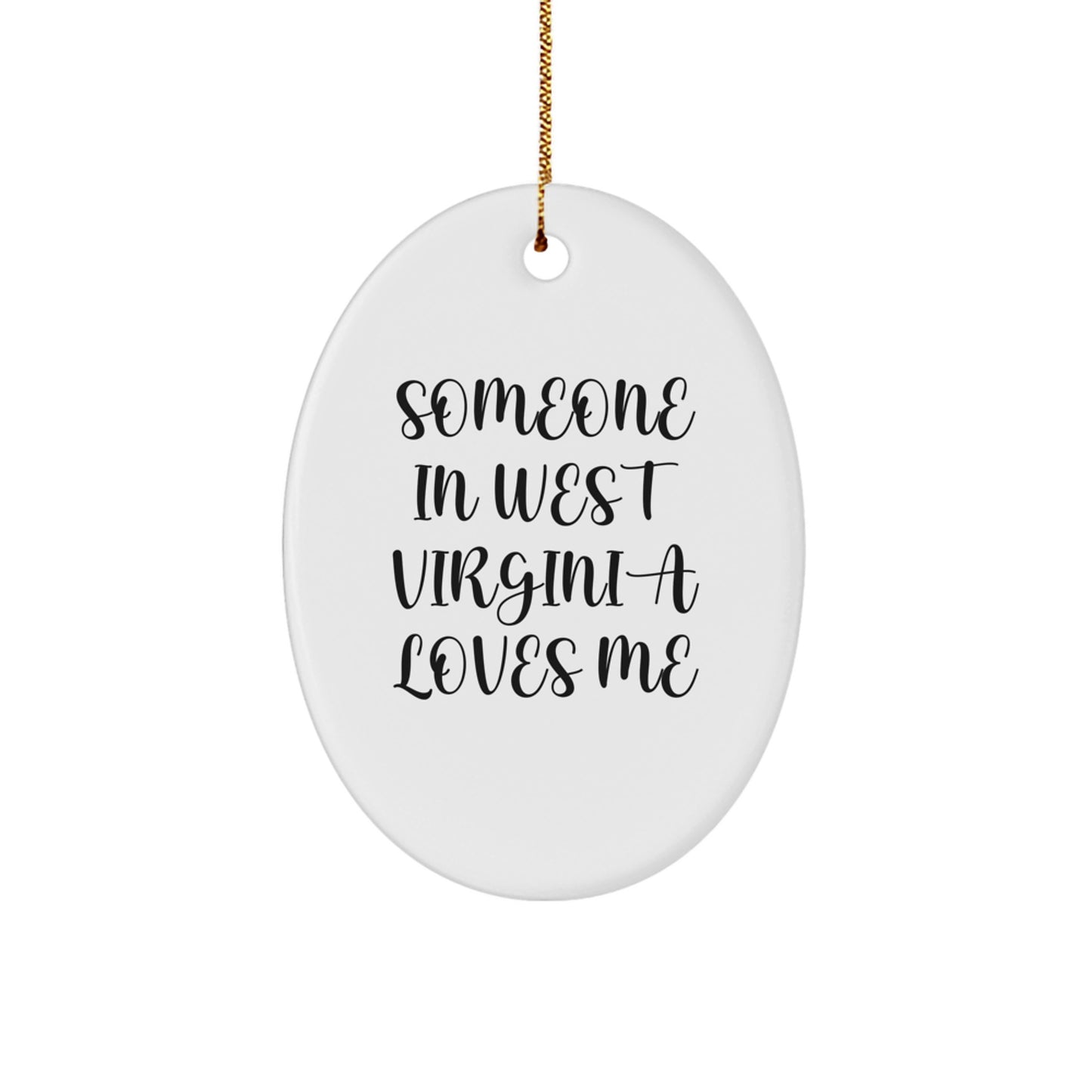 West Virginia Oval Ornament, 'Someone In West Virginia Loves Me' Quote, Christmas Unique Gifts from Friends to Family - Image 1
