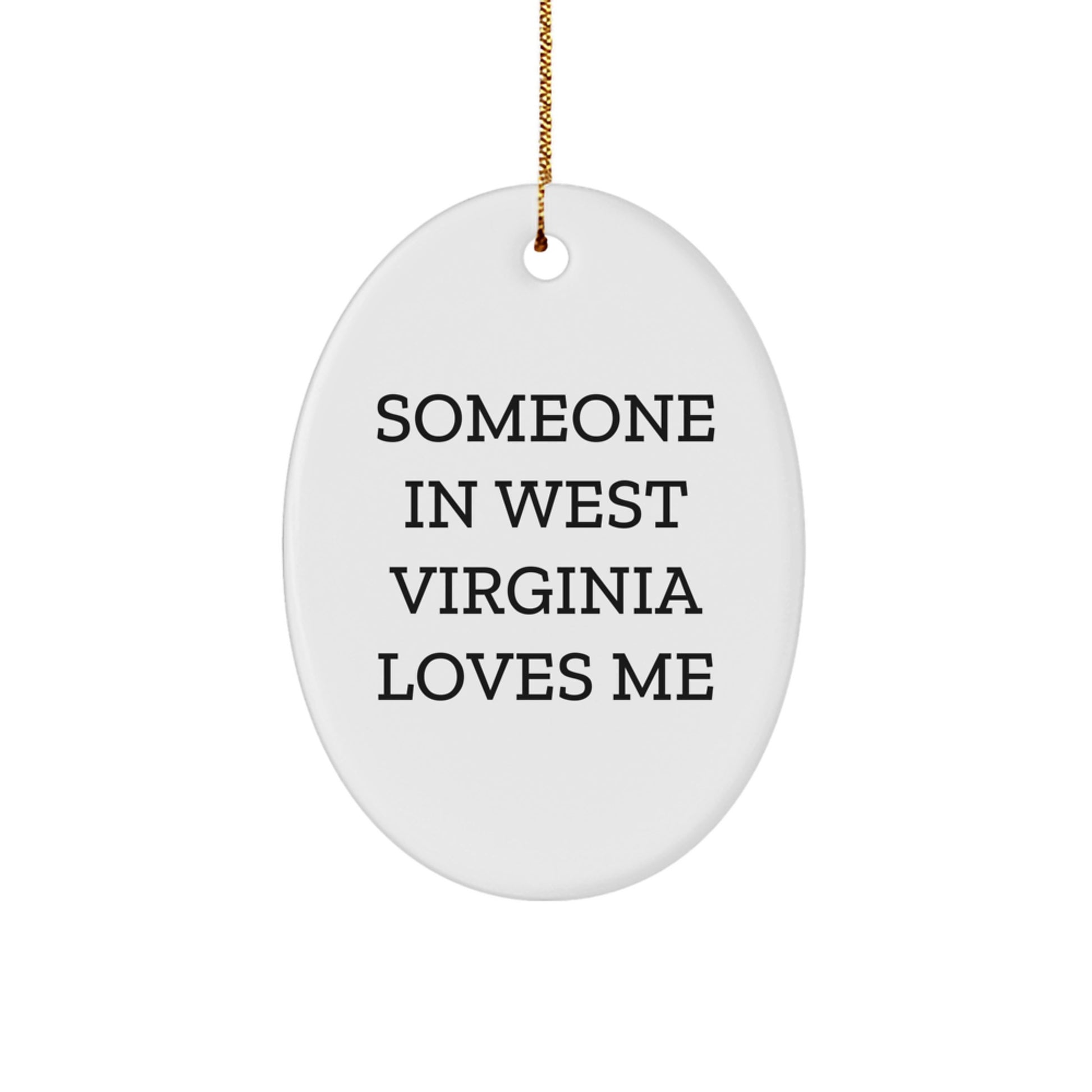 West Virginia Love Me Oval Ornament Gifts from Friends for Christmas, Someone In West Virginia Loves Me Funny Quote - Image 1