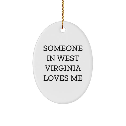 West Virginia Love Me Oval Ornament Gifts from Friends for Christmas, Someone In West Virginia Loves Me Funny Quote - Image 1