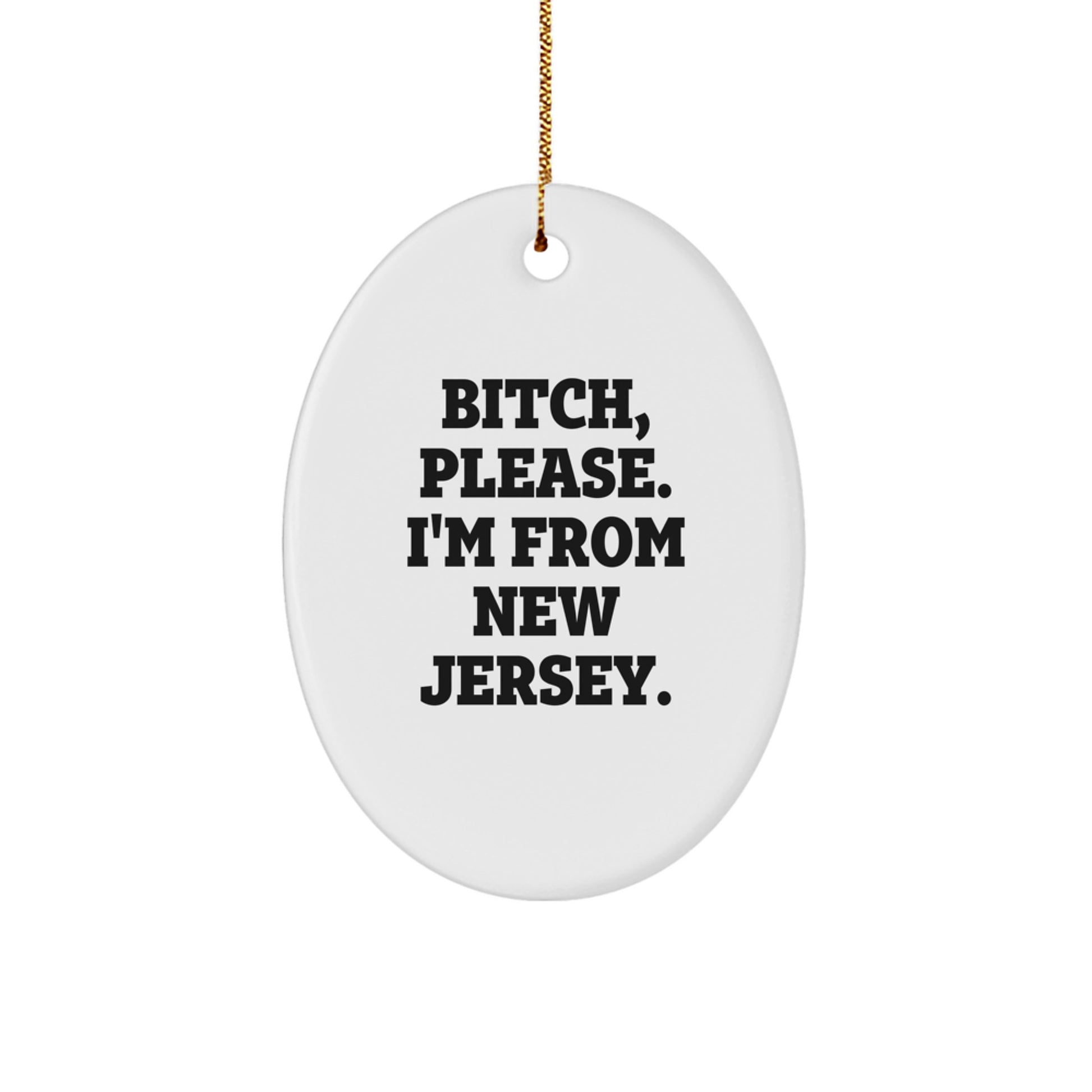 Funny New Jersey Oval Ornament Gifts from B-tch, Please. I'm From New Jersey. for Christmas - Image 1