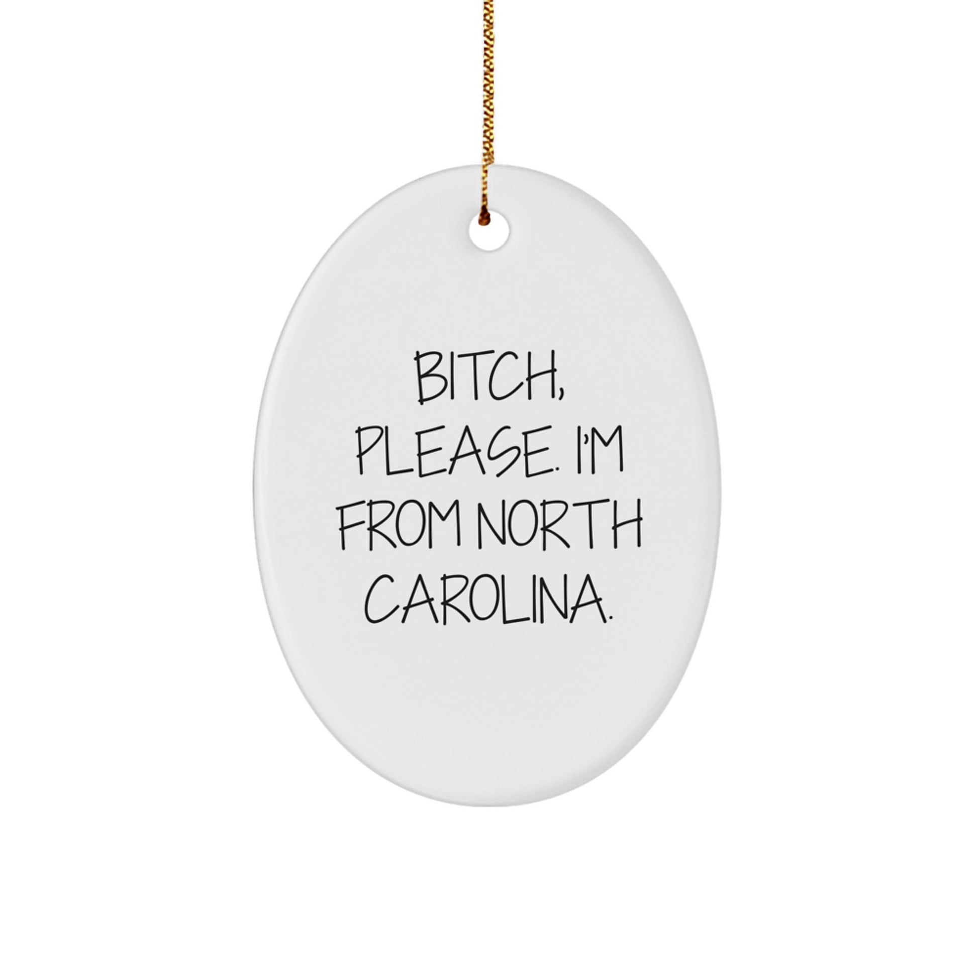 Funny North Carolina Gifts, Oval Ornament, 'B-tch, Please. I'm From North Carolina.' Quote, Perfect for Family, Friends, or Coworkers, Christmas Unique - Image 1