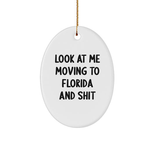 Florida Oval Ornament, Look At Me Moving To Florida And Shit, Funny Quote, Ideal Gifts for Friends, Family, Coworkers, Christmas Unique Decorations - Image 1
