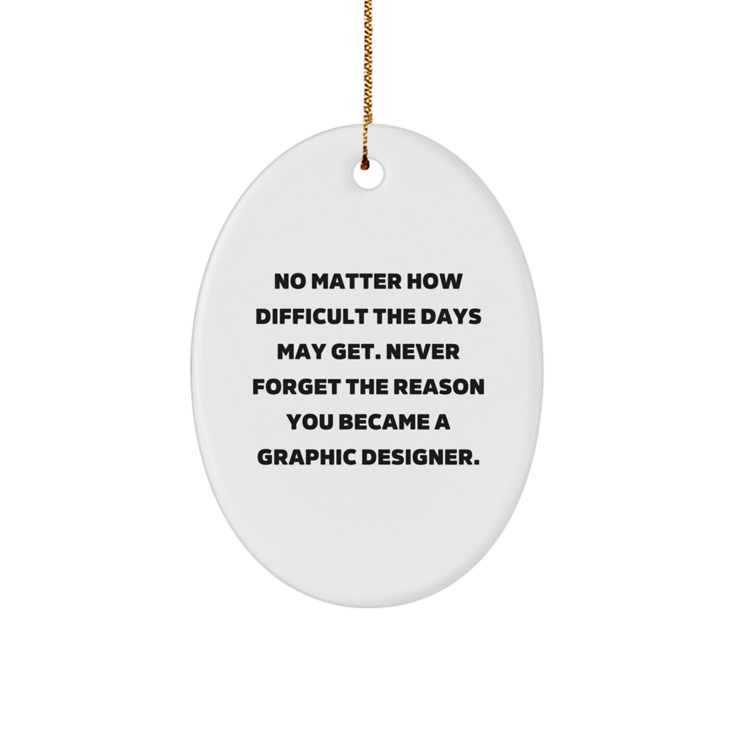 Graphic Designer Delight, Inspirational Quote Oval Ornament Gifts for Men from Friends, Perfect Christmas Unique Gifts - Image 1