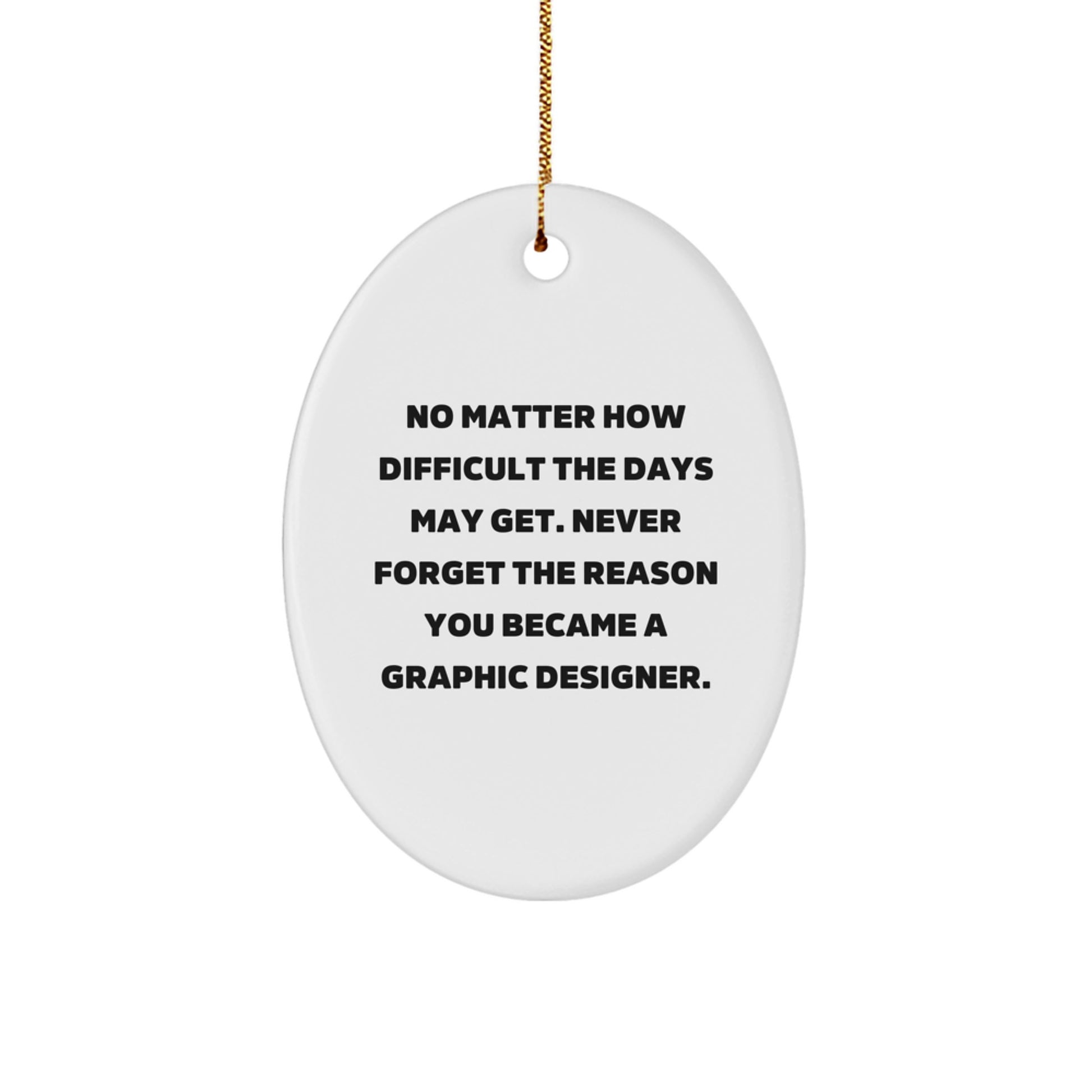 Graphic Designer Delight, Inspirational Quote Oval Ornament Gifts for Men from Friends, Perfect Christmas Unique Gifts - Image 1